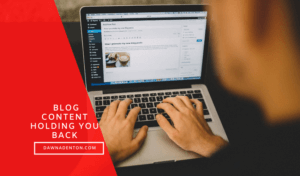 Blog content holding you back